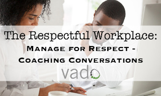 The Respectful Workplace: Manage for Respect - Coaching Conversations